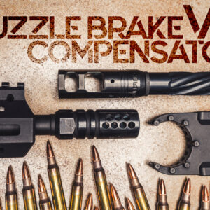 Muzzle Brake VS Compensator